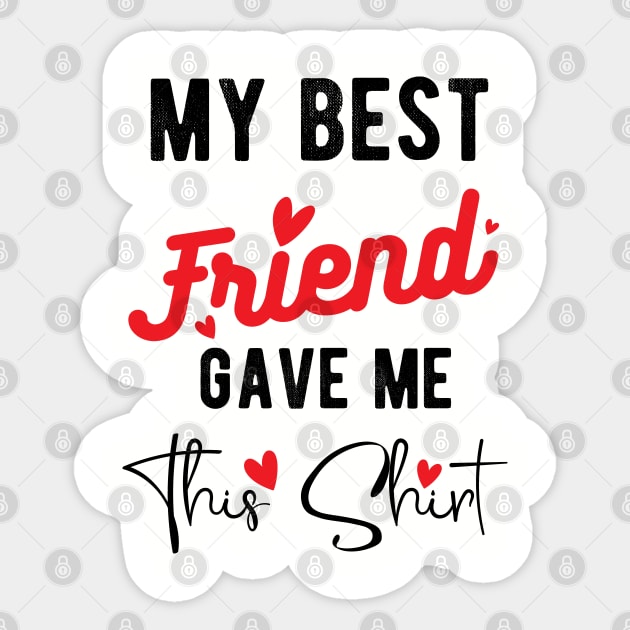 Friends best friends My Best Friend Gave Me This Shirt International Friendship Day 2020 , international best friendship day Sticker by Gaming champion